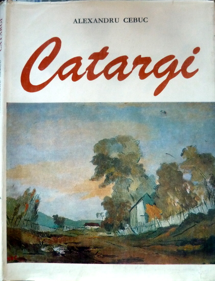Alexandru Cebuc- Album H.H. Catargi, Editura Meridiane Bucuresti, 1987, supracoperta I