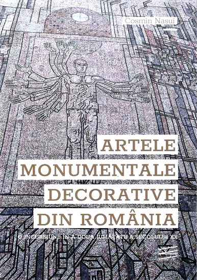 Cosmin Nasui - ARTELE MONUMENTALE DECORATIVE DIN ROMANIA