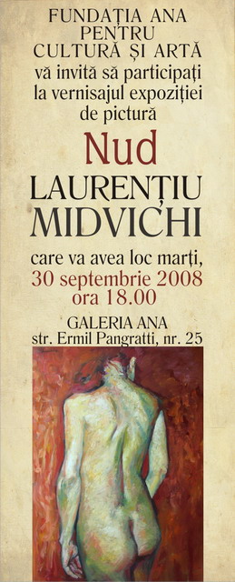 LAURENTIU MIDVICHI - Invitatie vernisaj expozitie NUD Galeria ANA 2008
