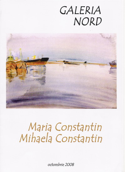MARIA CONSTANTIN - Catalog Expozitie Galeria NORD oct 2008