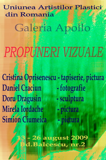 Afis - expozitie PROPUNERI VIZUALE Galeria Apollo 13-26 aug 2009